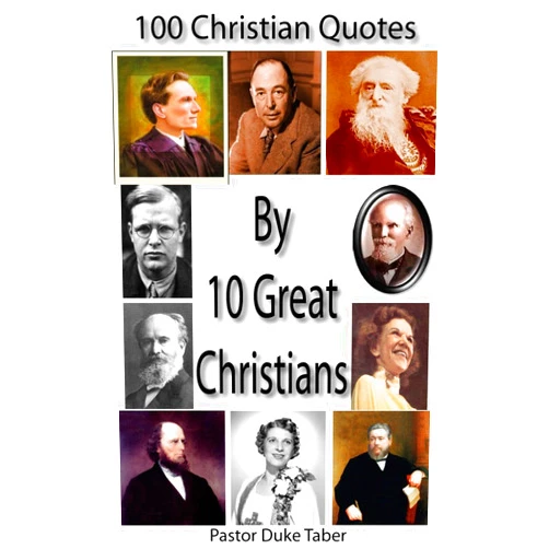 By Duke Taber (Author) Format: Kindle Edition 100 Christian Quotes by 10 Great Christians