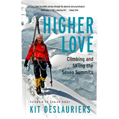 Kit DesLauriers Higher Love: Climbing and Skiing the Seven Summits
