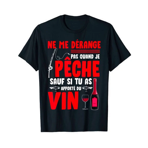 Marque : Passion canne à pêche & chasse Do not disturb when fishing except for red wine aperitif T-Shirt