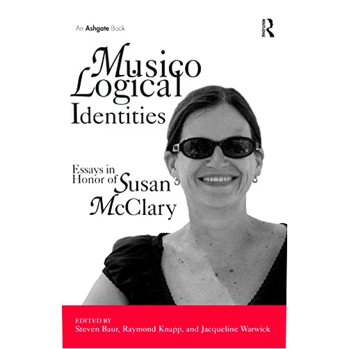 Jacqueline Warwick,Raymond Knapp Musicological Identities: Essays in Honor of Susan McClary
