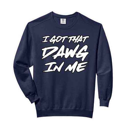 I Got That Dawg In Me Ironic Meme Viral Quote Trendy Comfort Colors Adult Sweatshirt