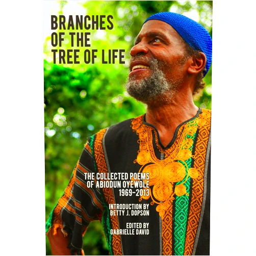 By Abiodun Oyewole (Author), Gabrielle David (Editor), Betty J. Dopson (Introduction), Vagabond Beaumont (Photographer) & 1 more Format: Kindle Edition Branches of the Tree of Life: The Collected Poems of Abiodun Oyewole, 1969-2013