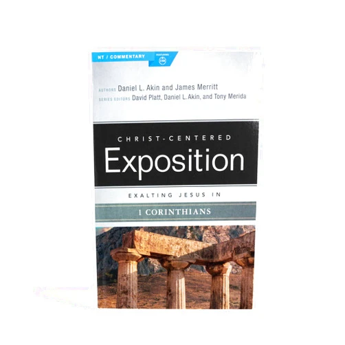 Dr. Daniel L. Akin,James Merritt Exalting Jesus in 1 Corinthians (Christ-Centered Exposition Commentary)