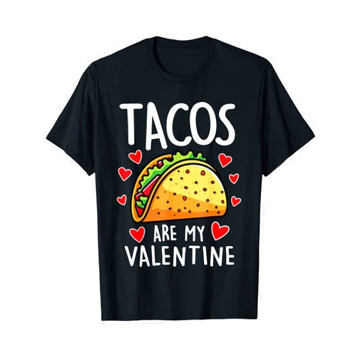 Funny Valentines Day Shirts & Apparel - more here Tacos are My Valentine Mens Womens Boys Funny Valentines Day T-Shirt