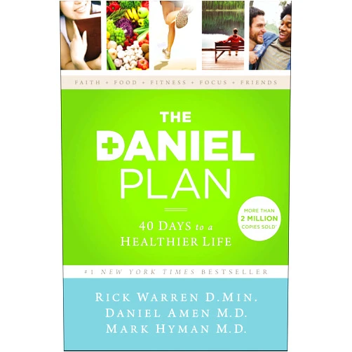 Rick Warren,Dr. Daniel Amen,Dr. Mark Hyman The Daniel Plan: 40 Days to a Healthier Life