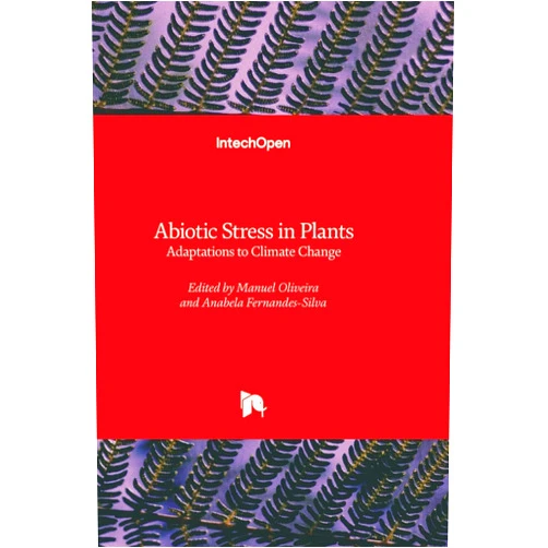 Manuel T. Oliveira,Anabela Afonso A. Fernandes Silva Abiotic Stress in Plants - Adaptations to Climate Change