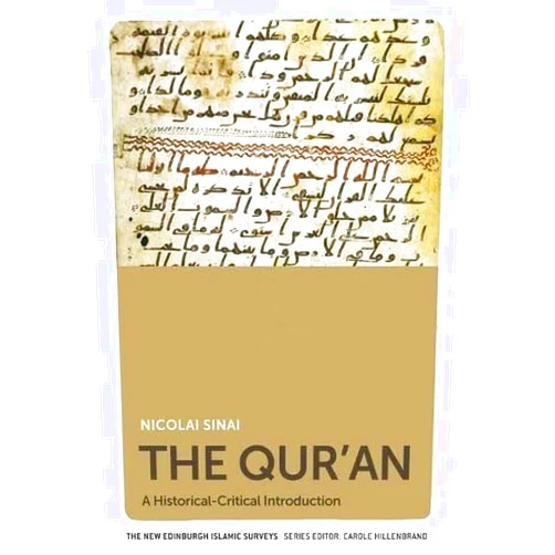 Nicolai Sinai The Qur'an: A Historical-Critical Introduction (The New Edinburgh Islamic Surveys)