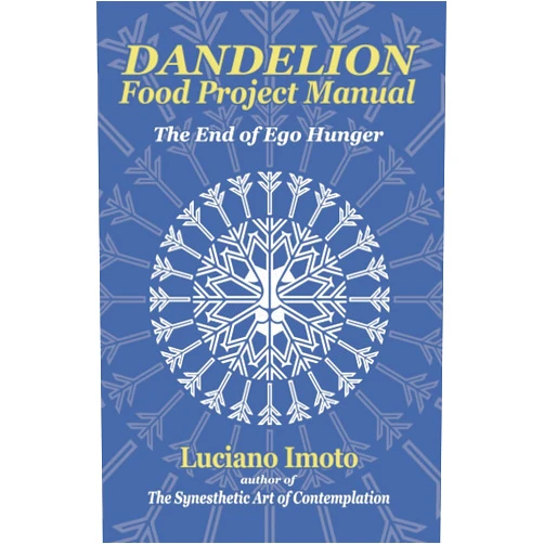 Luciano Imoto DANDELION FOOD PROJECT MANUAL: The End of Ego Hunger