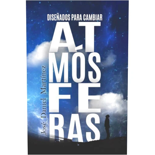 JOSE DANIEL MARTINEZ DISEÑADOS PARA CAMBIAR ATMOSFERAS (Spanish Edition)