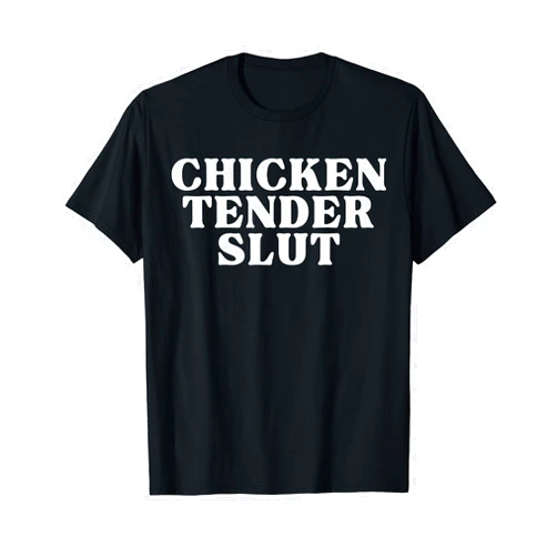 Slutty Seasoned Chicken Tender Gag Chicken Tender Slut Funny Slut For Chicken Tenders T-Shirt