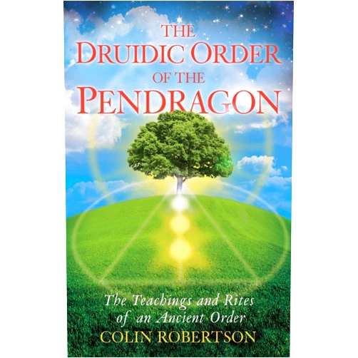By Colin Robertson (Author) The Druidic Order of the Pendragon: The Teachings and Rites of an Ancient Order
