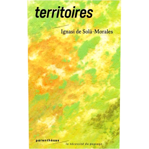 Ignasi de SOLÀ-MORALES,Isabelle TAUDIERE Territoires