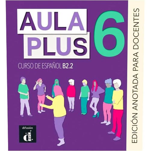 Sandra Becerril,Anna Méndez,Vanessa Rodríguez Aula Plus 6 Edición anotada para docentes