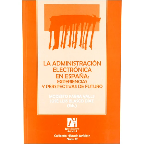 Spanish Edition by José Luis Blasco Díaz (Editor), Modesto Jesús Fabra Valls (Editor) La administración electrónica en España: experiencias y perspectivas de futuro