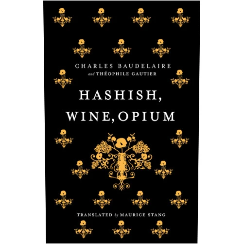 By Charles Baudelaire (Author), Théophile Gautier (Author), Maurice Stang (Translator) & 0 more Hashish, Wine, Opium