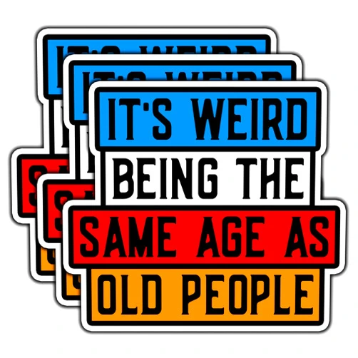 LOREARA (3Pcs) It's Weird Being The Same Age As Old People Sticker Funny Sarcastic Quote Decorate Stickers Humorous Waterproof Vinyl Decal For Laptop Water Bottle Phone Case Tumbler Notebook Size 3x2.6 Inches