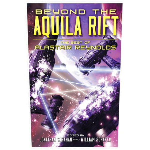 By Alastair Reynolds (Author), Jonathan Strahan (Editor), William Schafer (Editor) & 0 more Format: Kindle Edition Beyond the Aquila Rift: The Best of Alastair Reynolds