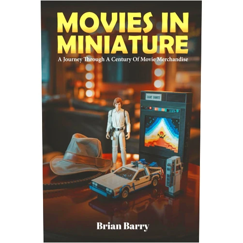 By Brian Barry (Author) Movies In Miniature: A Journey Through A Century Of Movie Merchandise
