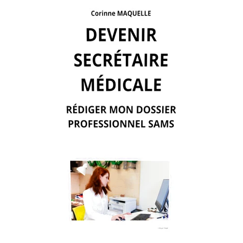 French Edition by Corinne MAQUELLE (Author) Format: Kindle Edition DEVENIR SECRÉTAIRE MÉDICALE : RÉDIGER MON DOSSIER PROFESSIONNEL (French Edition)