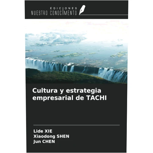 Lide XIE,Xiaodong SHEN,Jun Chen Cultura y estrategia empresarial de TACHI (Spanish Edition)