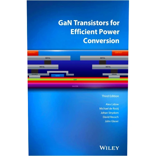Alex Lidow,Michael de Rooij,Johan Strydom,David Reusch,John Glaser GaN Transistors for Efficient Power Conversion