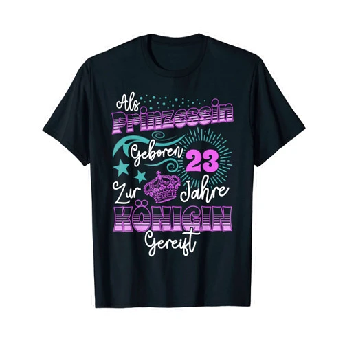 Geburtstagsgeschenke Für Frauen Mädchen Freundin Princess Queen 23 Birthday 23 Years T-Shirt
