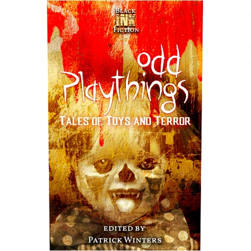 Black Ink Fiction,Patrick Winters,Axel Kohagen,Danielle Davis,Dawn DeBraal,Ian Sputnik,Lamont A. Turner,Lynne Phillips,Nat Whiston,Radar DeBoard,Renata Pavrey,Scott McGregor,Tim Mendees,Dave Wheeler Odd Playthings