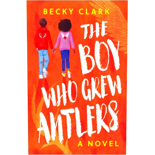 Becky Clark,Talitha Shipman The Boy Who Grew Antlers