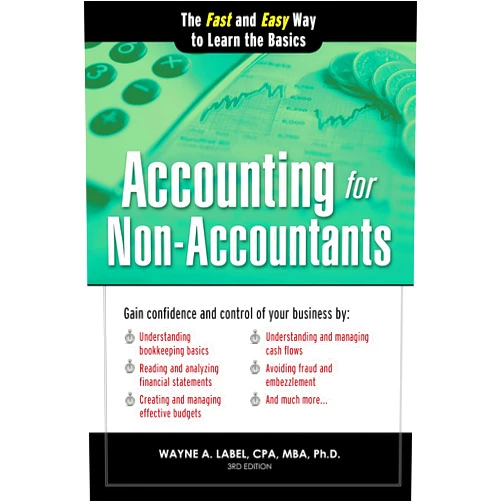 By Wayne Label (Author) Accounting for Non-Accountants: Financial Accounting Made Simple for Beginners (Basics for Entrepreneurs and Small Business Owners) (Quick Start Your Business)
