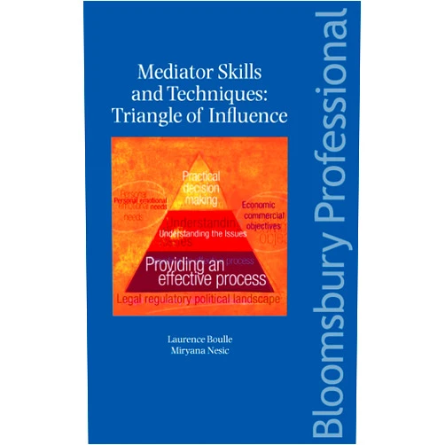Laurence Boulle,Miryana Nesic Mediator Skills and Techniques: Triangle of Influence