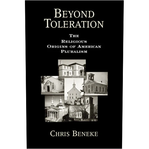 Chris Beneke Beyond Toleration: The Religious Origins of American Pluralism