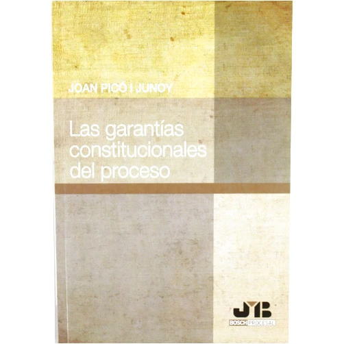 Joan Picó i Junoy Las garantías constitucionales del Proceso.