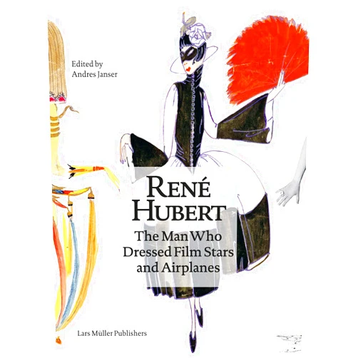 By Andres Janser (Editor), Rene Hubert (Artist), Elisabeth Bronfen (Contributor), Roland Fischer-Briand (Contributor), Angelo Luerti (Contributor), Deborah Nadoolman Landis (Contributor), Rolf Ramseier (Contributor), Amy Sargeant (Contributor), Katharina Tietze (Contributor) & 5 more René Hubert: The Man Who Dressed Filmstars and Airplanes