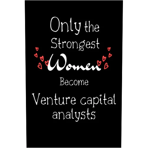 Jim Tofie Only The Strongest Women Become Venture capital analysts: Lined Notebook / Journal Gift, 100 Pages, 6x9, Soft Cover, Matte Finish, graduation gifts for Venture capital analysts