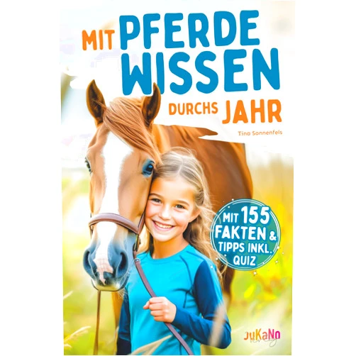 Tina Sonnenfels,JuKaNo Verlag Das Geheimnis der Pferdemädchen – mit Spaß & Wissen durchs Jahr: Finde die Pferdeflüsterin in dir – mit 155 Fakten & hilfreichen Tipps für ein ... ideale Geschenk mit Quiz! (German Edition)