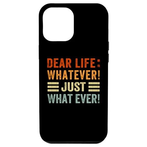 Funny Sarcastic Irony Quotes And Weird Fun Sayings iPhone 12 Pro Max Dear Life: Whatever! Just Whatever! - Sarcastic Funny Case