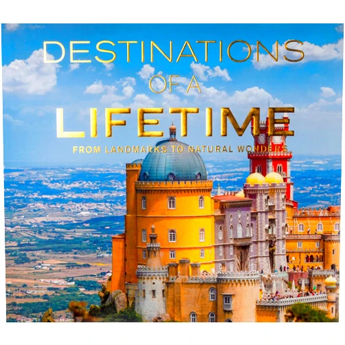 Publications International Ltd. Destinations of a Lifetime: From Landmarks to Natural Wonders