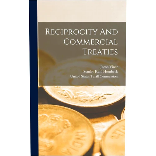 Jacob Viner,United States Tariff Commission,Stanley Kuhl Hornbeck Reciprocity And Commercial Treaties