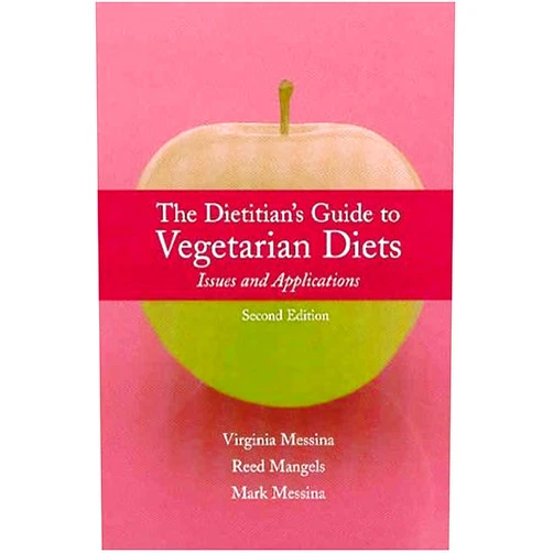 Virginia Messina The Dietitian's Guide to Vegetarian Diets: Issues and Applications