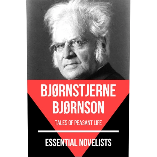 Bjørnstjerne Bjørnson,August Nemo Essential Novelists - Bjørnstjerne Bjørnson: tales of peasant life