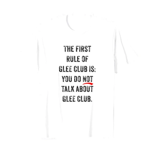 Glee Club Members Look Great In Our Apparel Glee Club - The First Rule Of Glee Club T-Shirt