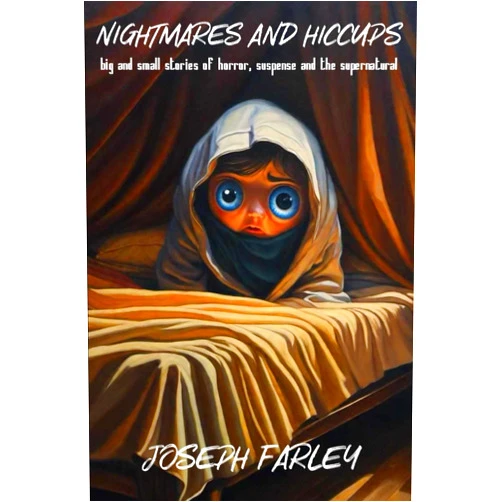 Joseph Farley,Alien Buddha NIGHTMARES AND HICCUPS: Big And Small Stories Of Horror, Suspense And The Supernatural