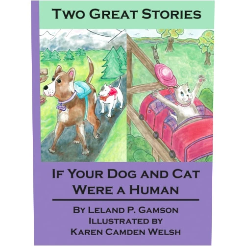 By Leland P. Gamson (Author), Karen Camden Welsh (Illustrator) If Your Dog and Cat Were A Human