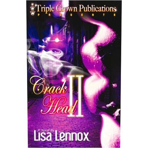 By Lisa Lennox (Author) Crack Head II (Triple Crown Publications Presents) by Lisa Lennox (2008-09-01)