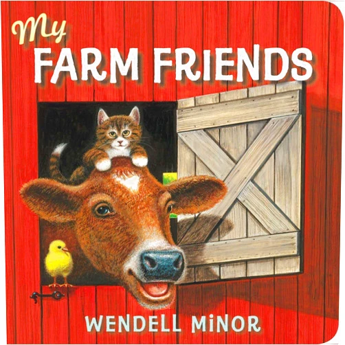 Wendell Minor My Farm Friends