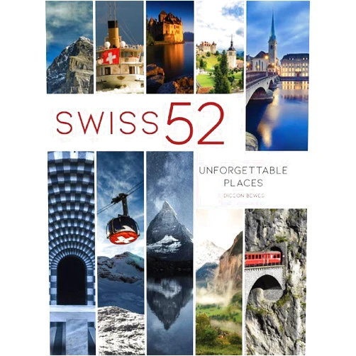 By Diccon Bewes (Author) Swiss 52: Unforgettable Places