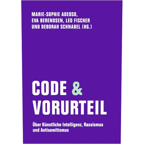 German Edition by Marie-Sophie Adeoso (Editor), Eva Berendsen (Editor), Leo Fischer (Editor), Deborah Schnabel (Editor), Hadi Asghari (Contributor), Katharina Baumgartner (Contributor), Matthias J. Becker (Contributor), Kave Bulambo (Contributor), Jan Fillies (Contributor), Jürgen Geuter (Contributor), Berit Glanz (Contributor), Marie Kilg (Contributor), Ingmar Mundt (Contributor), Matthias Quent (Contributor), Laura Schelenz (Contributor) & 11 more Code & Vorurteil [German]