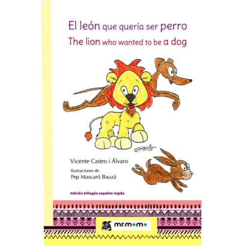 Vicente Castro i Álvaro,Pep Mascaró Bauzá El león que quería ser perro: The lion who wanted to be a dog (Spanish Edition)