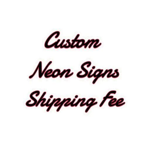 Sailorsign Custom neon signs shipping fee