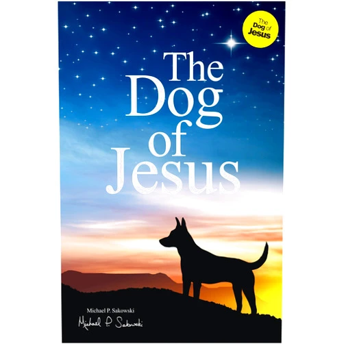 Michael P. Sakowski,Yinglee Tseng The Dog of Jesus